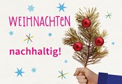 Weihnachten - geht das auch nachhaltig?